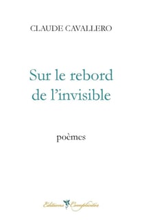 Sur le rebord de l'invisible : Poèmes