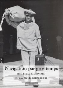 Navigation par gros temps - récit de vie de René Batard