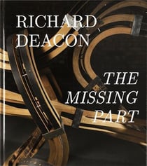 Richard Deacon - the missing part