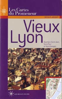 Vieux lyon - quartiers saint-jean, saint-paul et saint-georges