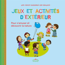 Jeux et activités d'extérieur - pour s'amuser à découvrir la nature