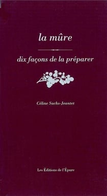 Dix façons de le préparer : la mûre
