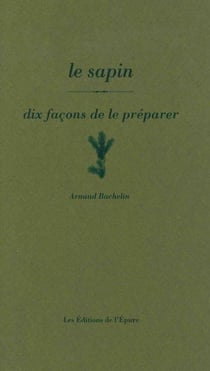Dix façons de le préparer : le sapin