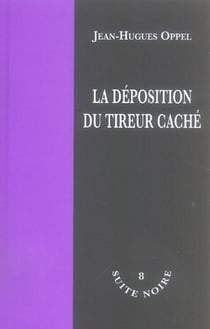 La déposition du tireur caché