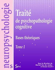 Traité de psychopathologie cognitive Tome 1 - bases théoriques