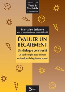 Évaluer un bégaiement - un dialogue constructif - un outil complet avec un index du handicap du bégaiement normé