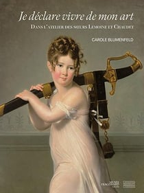 Je déclare vivre de mon art : dans l'atelier des soeurs Lemoine et Chaudet
