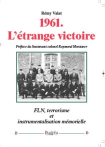 1961 - l'étrange victoire - fln, terrorisme et instrumentalisation mémorielle