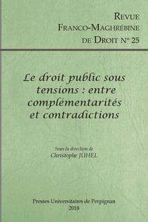 Revue franco-maghébine de droit Tome 25 : le droit public sous tensions : entre complémentarités et contradictions