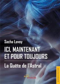 Ici, maintenant et pour toujours - la quête de l'Astral