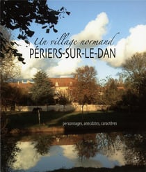 Un village normand périers-sur-le-dan - personnages, anecdotes, caractères