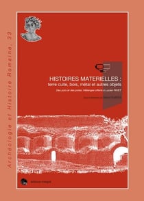 Histoires matérielles : terre cuite, bois, métal et autres objets : des pots et des potes : mélanges offerts à Lucien Rivet