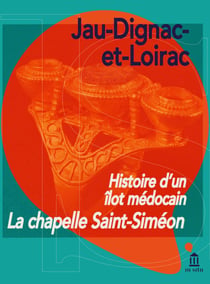 Histoire d'un îlot médocain : la chapelle saint-siméon - Jau-Dignac-et-Loirac