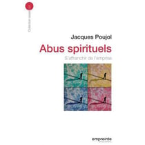 Abus spirituels - s'affranchir de l'emprise