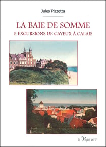 La baie de Somme : 5 excursions de Cayeux à Calais