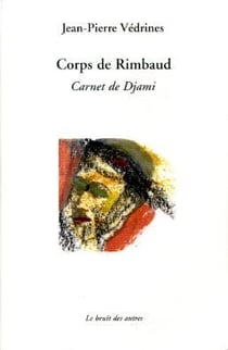 Corps de rimbaud - carnet de djami