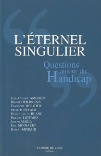 L'éternel singulier - questions autour du handicap