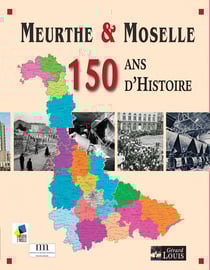 Meurthe-et-Moselle : 150 ans d'histoire