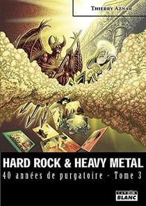 HARD ROCK & HEAVY METAL 40 années de purgatoire - Tome 3