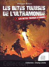 Les bêtes tueuses de l'ultramonde Tome 1 : les bêtes tueuses d'Europe