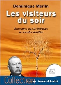 Les visiteurs du soir : rencontres avec les habitants des mondes invisibles