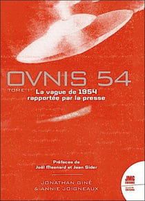 Ovnis 54 : le catalogue de la vague de 1954 rapportée par la presse Tome 1