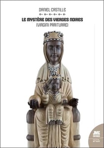 Le mystère des vierges noires : (Virgini Pariturae)