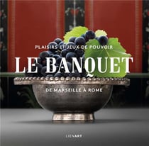 Le banquet - de Marseille à Rome