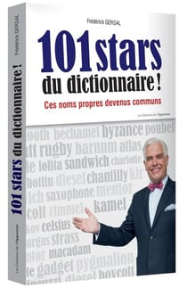 101 stars du dictionnaire ! ces noms propres devenus communs