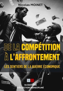 Les sentiers de la guerre économique Tome 3 : De la compétition à l'affrontement