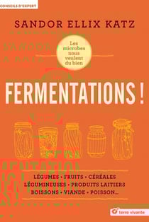 Fermentations ! les microbes nous veulent du bien