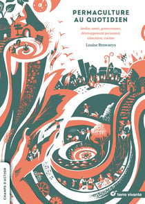Permaculture au quotidien - jardin, santé, gouvernance, développement personnel, éducation, cuisine