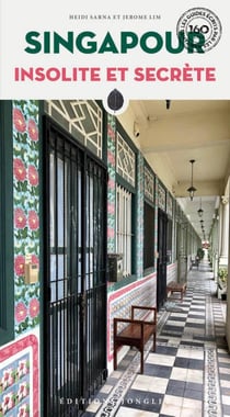 Singapour insolite et secrète (édition 2023)