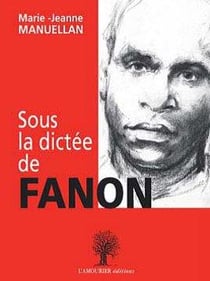 Sous la dictée de Fanon