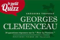 Le petit quizz : Georges Clemenceau : 50 questions-réponses sur le "Père La Victoire"