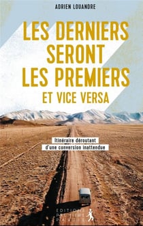 Les derniers seront les premiers et vice et versa : itinéraire déroutant d'une conversion inattendue