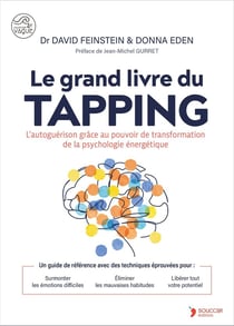 Le grand livre du Tapping : L'autoguérison par le tapping et l'EFT pour se libérer du stress et des blessures émotionnelles