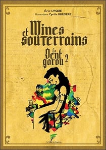 Mines et souterrains : la dent garou Tome 2