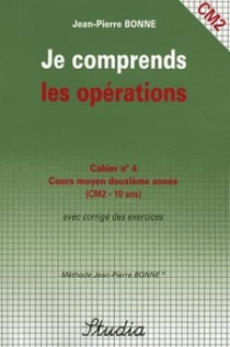 Je comprends les operations t.4 - cm2 - cours moyen deuxième année avec corrigé des exercices