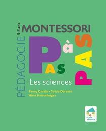 Montessori pas à pas - les sciences - 3/6 ans