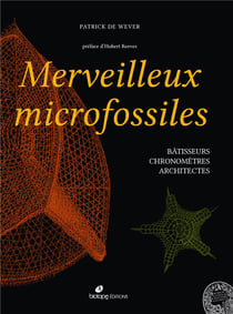 Merveilleux microfossiles - bâtisseurs, chronomètres, architectes