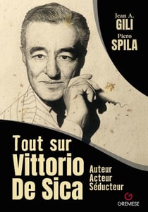 Tout sur Vittorio De Sica : Auteur, acteur, séducteur