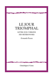 Le jour triomphal : Lettre sur l'origine des hétéronymes