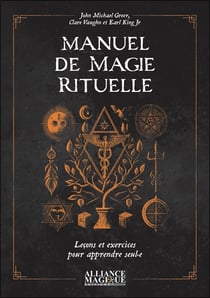 Manuel de magie rituelle : Leçons et exercices pour apprendre seul-e