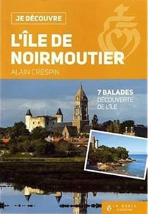 Je découvre : l'île de Noirmoutier - 7 balades découverte de l'île