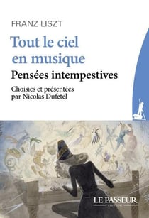 Franz Liszt - tout le ciel en musique - pensées intempestives
