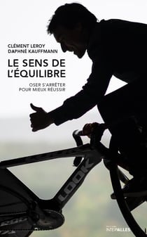 Le sens de l'équilibre - oser s'arrêter pour mieux réussir