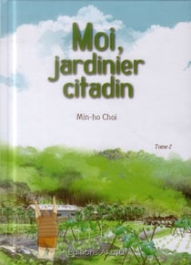 Moi jardinier citadin Tome 2