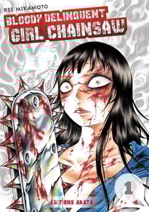 Bloody delinquent girl chainsaw Tome 1