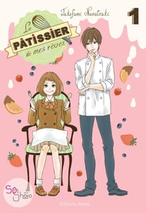 Le pâtissier de mes rêves Tome 1